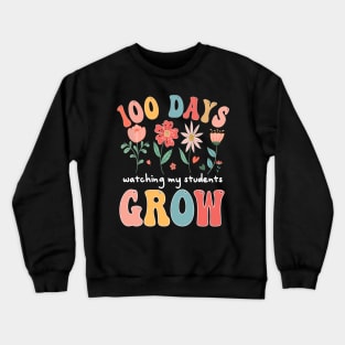100 Day Watching My Students Grow 100 days of School Teacher Crewneck Sweatshirt